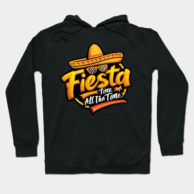 fiesta all the time Hoodie by Deviant Shirts